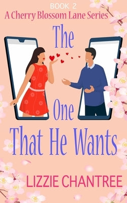 The one that he wants: A gorgeous and exciting, enemies to lovers romance to escape with. by Chantree, Lizzie