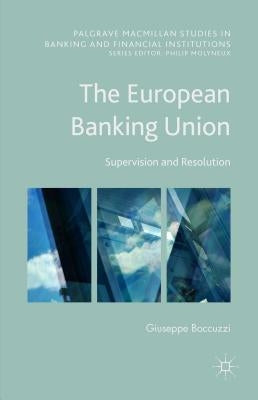 The European Banking Union: Supervision and Resolution by Boccuzzi, Giuseppe