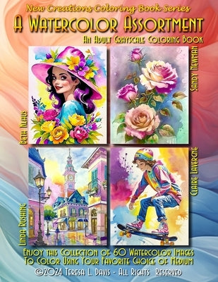 New Creations Coloring Book Series: A Watercolor Assortment: An A.I. adult coloring book (coloring book for grownups) featuring a variety of watercolo by Davis, Brad