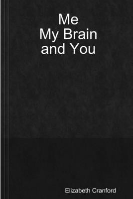 Me, My Brain, and You by Cranford, Elizabeth