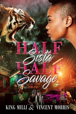Half Sista, Half Savage by MILLI, King