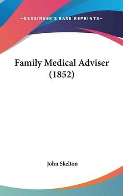Family Medical Adviser (1852) by Skelton, John