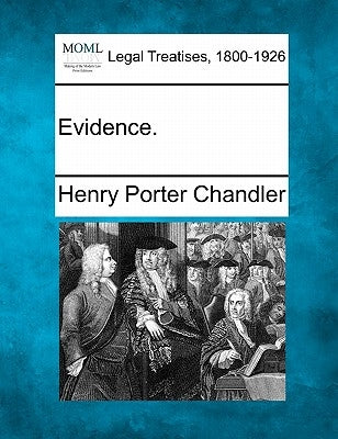 Evidence. by Chandler, Henry Porter