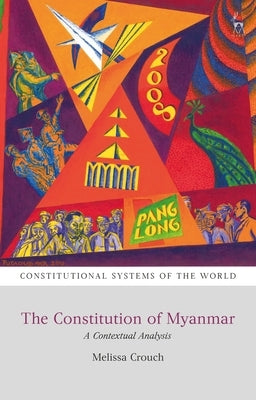 The Constitution of Myanmar: A Contextual Analysis by Crouch, Melissa