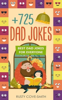 +725 Dad Jokes: Best Dad Jokes for Everyone by Cove-Smith, Rusty