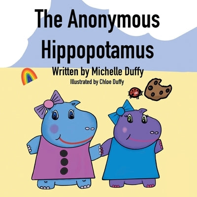 The Anonymous Hippopotamus by Duffy, Michelle