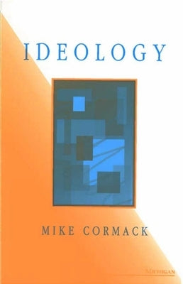 Ideology by Cormack, Mike