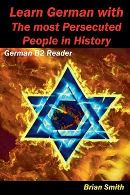 Learn German with The most Persecuted People in History by Smith, Brian