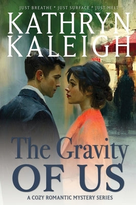 The Gravity Of Us by Kaleigh, Kathryn