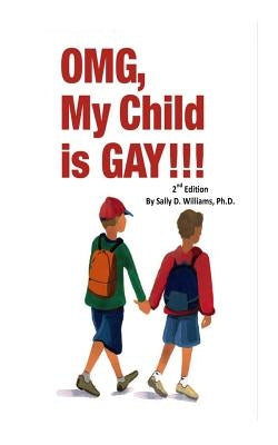 OMG, My Child Is Gay! 2nd Edition by Williams Ph. D., Sally D.