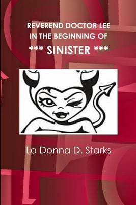 Reverend Doctor Lee in the Beginning of Sinister by Starks, La Donna D.