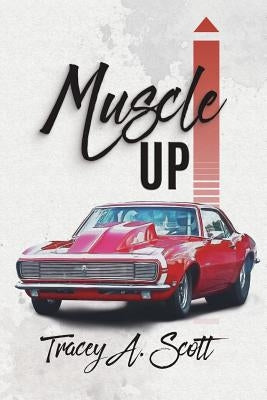 Muscle Up by Scott, Tracey a.