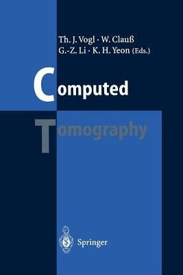 Computed Tomography: State of the Art and Future Applications by Vogl, Thomas J.