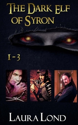 The Dark Elf of Syron (books 1-3) by Lond, Laura