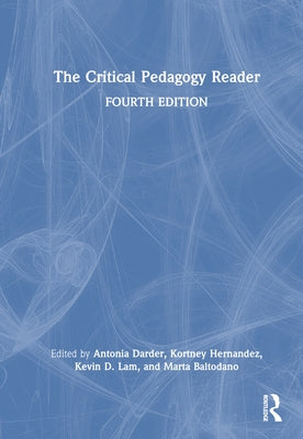 The Critical Pedagogy Reader by Darder, Antonia