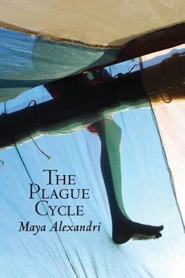 The Plague Cycle: A collection of linked short stories by Alexandri, Maya