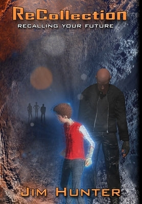 ReCollection-ReCalling Your Future by Hunter, Jim