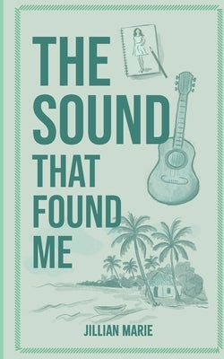 The Sound That Found Me by Marie, Jillian