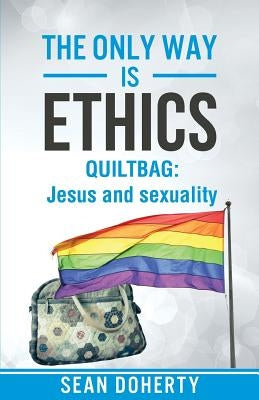 Quiltbag: Jesus and Sexuality by Doherty, Sean