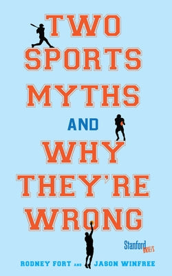 Two Sports Myths and Why They're Wrong by Fort, Rodney