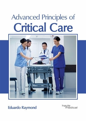 Advanced Principles of Critical Care by Raymond, Eduardo