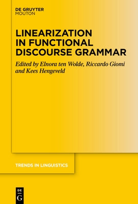 Linearization in Functional Discourse Grammar by Ten Wolde, Elnora
