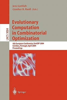 Evolutionary Computation in Combinatorial Optimization: 6th European Conference, Evocop 2006, Budapest, Hungary, April 10-12, 2006, Proceedings by Gottlieb, Jens