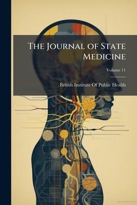 The Journal of State Medicine; Volume 11 by British Institute of Public Health