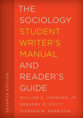 The Sociology Student Writer's Manual and Reader's Guide by Johnson, William A.