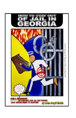 How To Stay Out Of Jail In Georgia: Millennium 21st Century and All the Things That Never Seem to Happen by Blouin, John Daryl