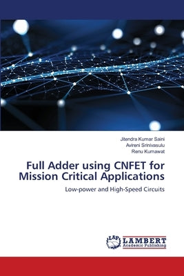 Full Adder using CNFET for Mission Critical Applications by Saini, Jitendra Kumar