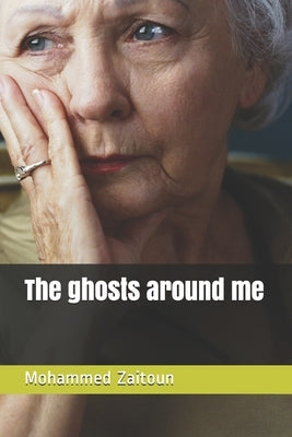 The ghosts around me by Zaitoun, Mohammed