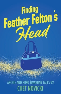 Finding Feather Felton's Head by Novicki, Chet
