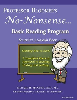 Professor Bloomer's No-Nonsense Basic Reading Program: Student's Learning Book by Bloomer, Richard H.