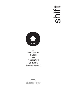 Shift: A Practical Guide to Enhanced Service Management by Swab, Nathan