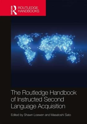 The Routledge Handbook of Instructed Second Language Acquisition by Loewen, Shawn