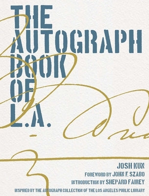 The Autograph Book of L.A. by Kun, Josh