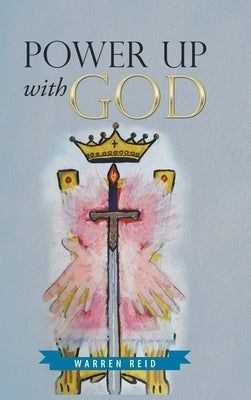 Power up with God by Reid, Warren