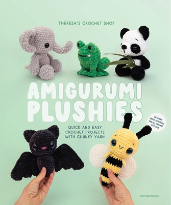 Amigurumi Plushies: Quick and Easy Crochet Projects with Chunky Yarn by Kicher, Theresa