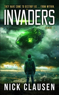 Invaders 1: An Alien Invasion Thriller by Clausen, Nick