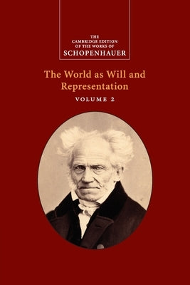 Schopenhauer: The World as Will and Representation: Volume 2 by Schopenhauer, Arthur