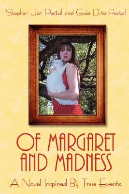 Of Margaret and Madness: A Novel Inspired by True Events by Postal, Stephen Jon