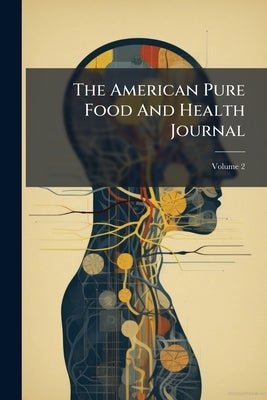The American Pure Food And Health Journal; Volume 2 by Anonymous