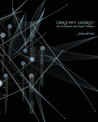 Diagram Design: For Architects and Visual Thinkers by Getting, Alexa