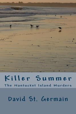 Killer Summer: The Nantucket Island Murders by St Germain, David A.
