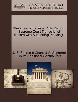 Stevenson v. Texas & P Ry Co U.S. Supreme Court Transcript of Record with Supporting Pleadings by U. S. Supreme Court
