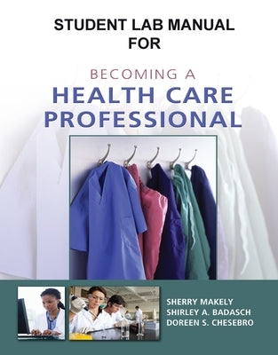 Student Activity Guide for Becoming a Health Care Professional by Makely, Sherry