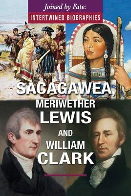 Sacagawea, Meriwether Lewis, and William Clark by Llanas, Sheila