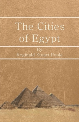 The Cities of Egypt by Poole, Reginald Stuart