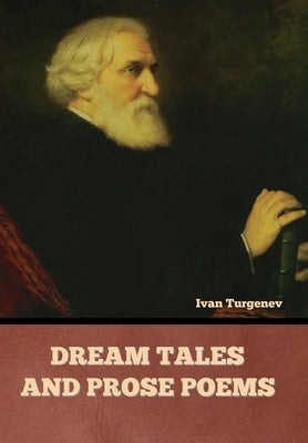 Dream Tales and Prose Poems by Turgenev, Ivan